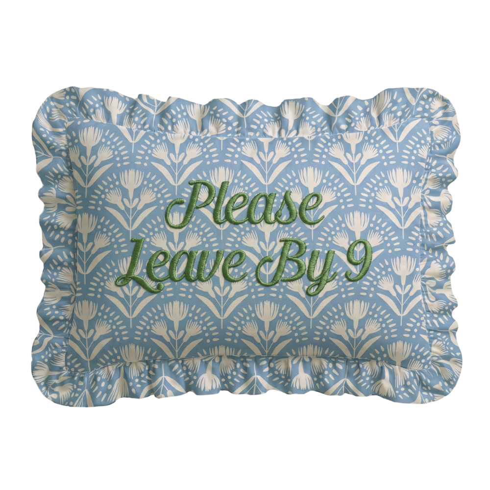 "Please Leave By 9" Ruffled Embroidered Pillow