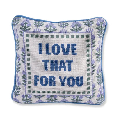 'I Love That For You' Needlepoint Pillow